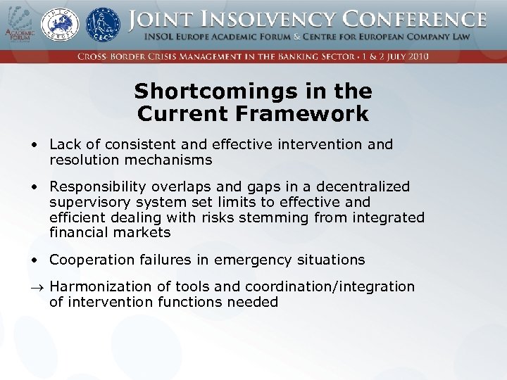 Shortcomings in the Current Framework • Lack of consistent and effective intervention and resolution