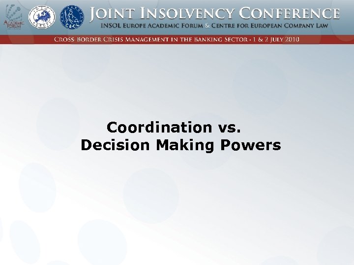 Coordination vs. Decision Making Powers 