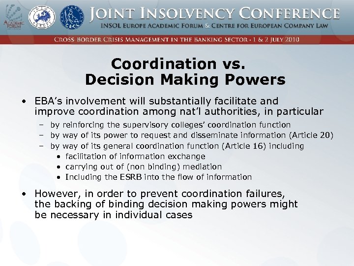 Coordination vs. Decision Making Powers • EBA’s involvement will substantially facilitate and improve coordination