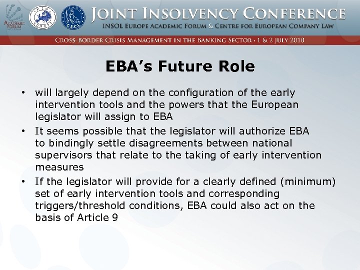 EBA’s Future Role • will largely depend on the configuration of the early intervention