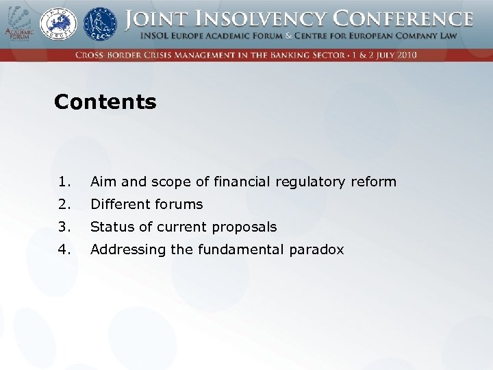 Contents 1. Aim and scope of financial regulatory reform 2. Different forums 3. Status