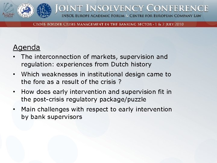 Agenda • The interconnection of markets, supervision and regulation: experiences from Dutch history •