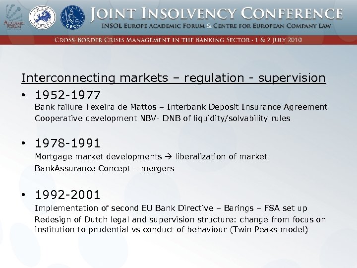 Interconnecting markets – regulation - supervision • 1952 -1977 Bank failure Texeira de Mattos