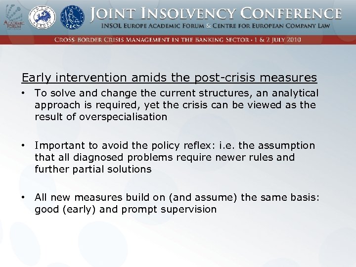 Early intervention amids the post-crisis measures • To solve and change the current structures,