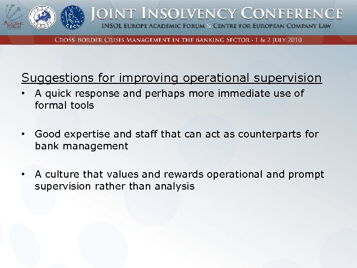 Suggestions for improving operational supervision • A quick response and perhaps more immediate use