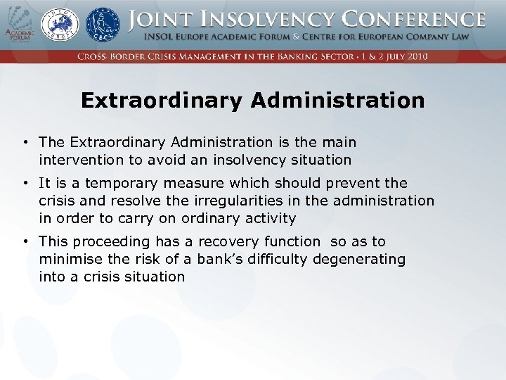 Extraordinary Administration • The Extraordinary Administration is the main intervention to avoid an insolvency
