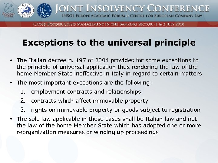 Exceptions to the universal principle • The Italian decree n. 197 of 2004 provides