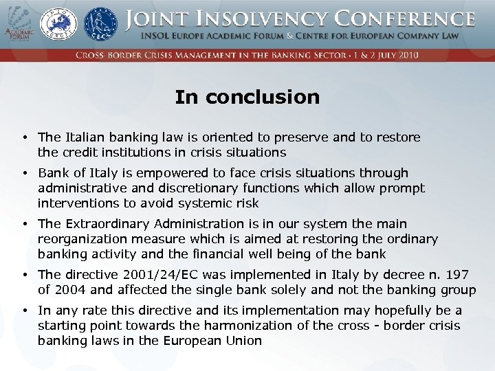 In conclusion • The Italian banking law is oriented to preserve and to restore