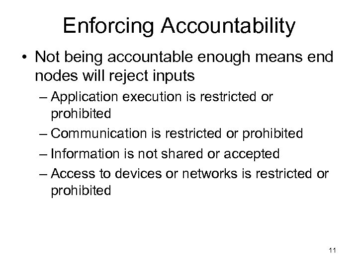 Enforcing Accountability • Not being accountable enough means end nodes will reject inputs –