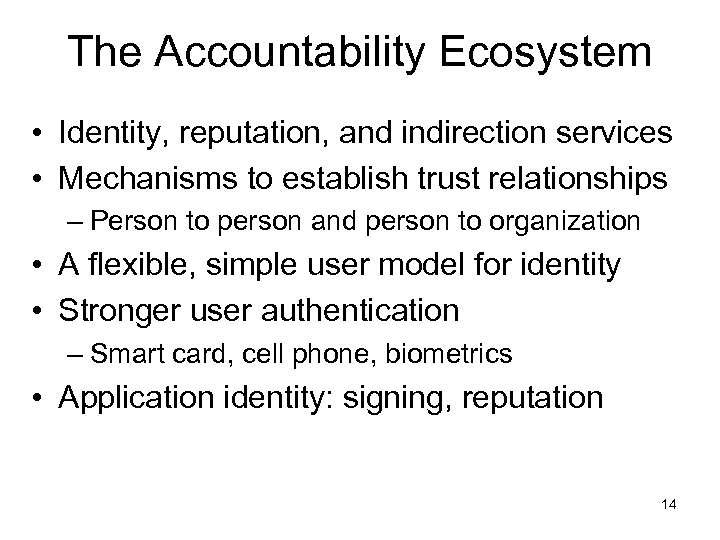 The Accountability Ecosystem • Identity, reputation, and indirection services • Mechanisms to establish trust