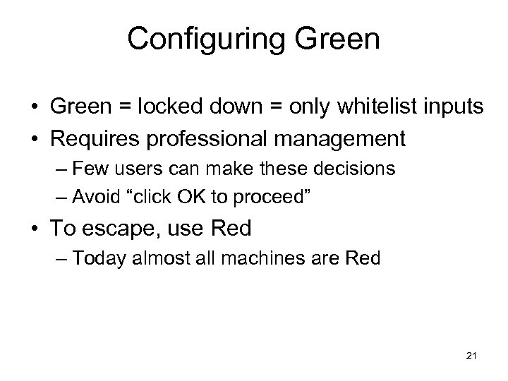 Configuring Green • Green = locked down = only whitelist inputs • Requires professional