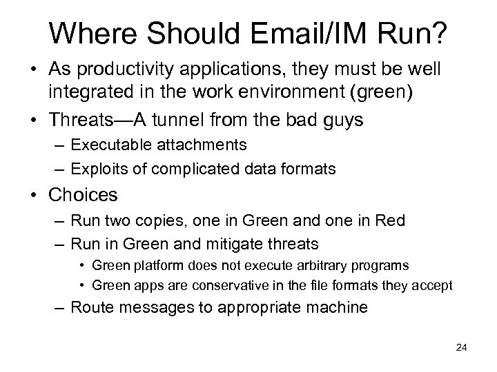 Where Should Email/IM Run? • As productivity applications, they must be well integrated in