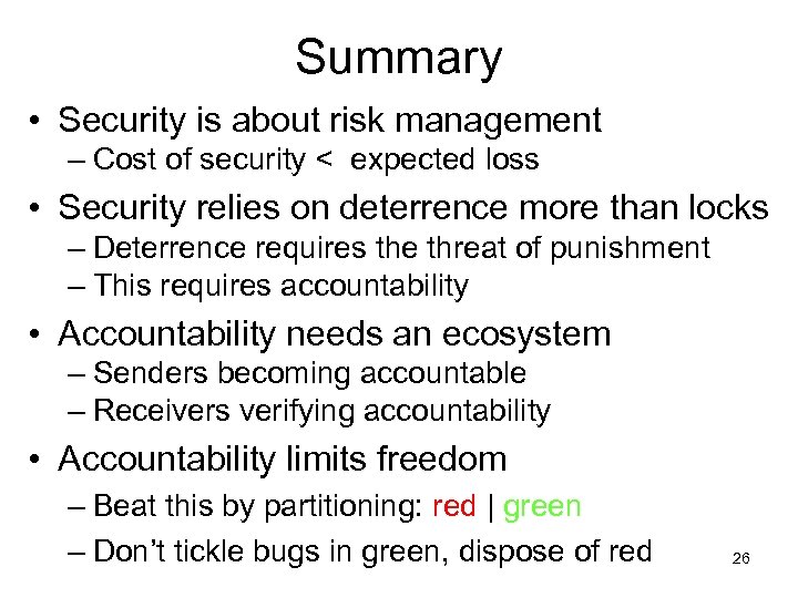 Summary • Security is about risk management – Cost of security < expected loss