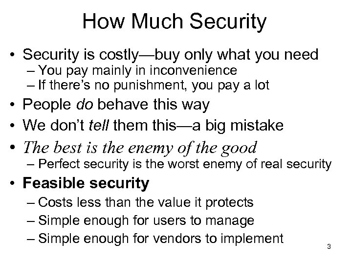 How Much Security • Security is costly—buy only what you need – You pay