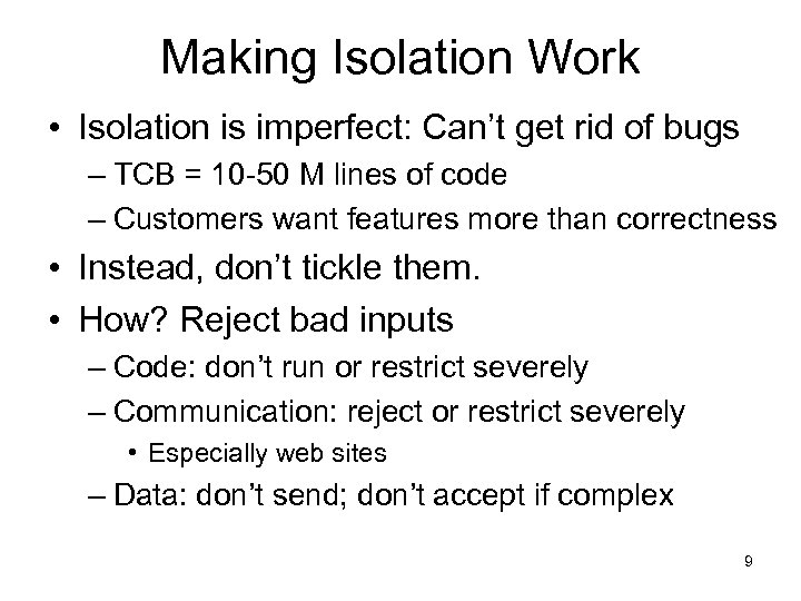 Making Isolation Work • Isolation is imperfect: Can’t get rid of bugs – TCB