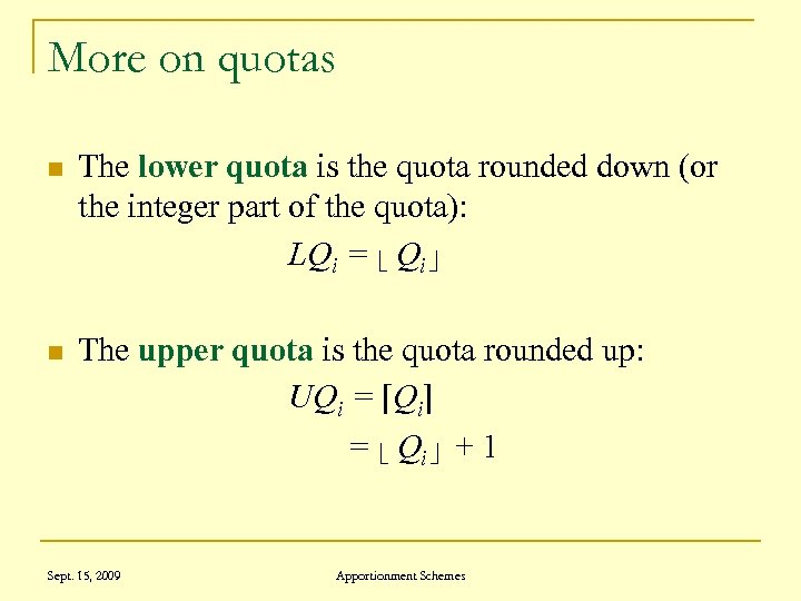More on quotas n The lower quota is the quota rounded down (or the