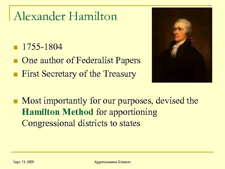 Alexander Hamilton n n 1755 -1804 One author of Federalist Papers First Secretary of