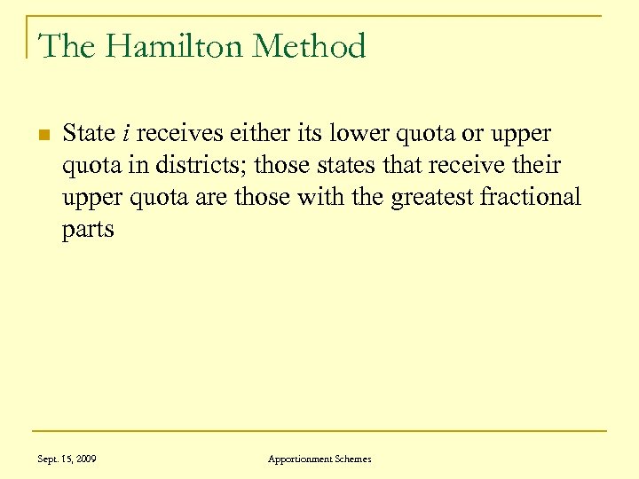 The Hamilton Method n State i receives either its lower quota or upper quota
