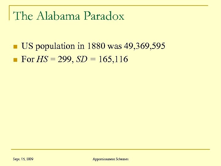 The Alabama Paradox n n US population in 1880 was 49, 369, 595 For