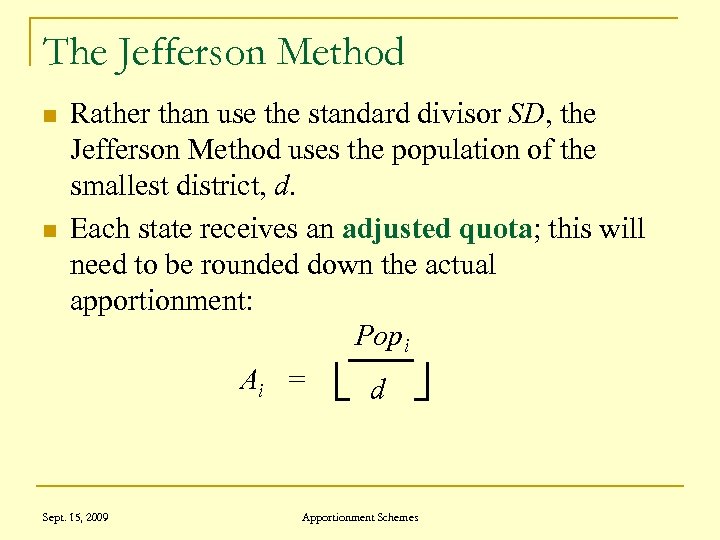 The Jefferson Method n n Rather than use the standard divisor SD, the Jefferson