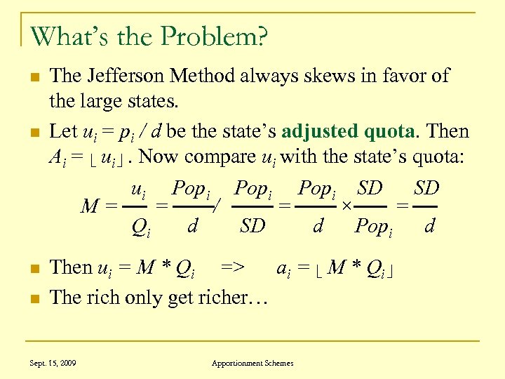 What’s the Problem? n n The Jefferson Method always skews in favor of the