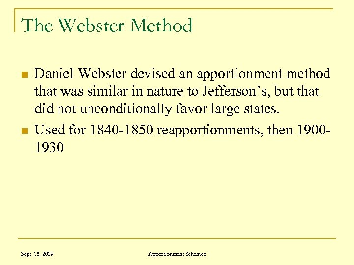 The Webster Method n n Daniel Webster devised an apportionment method that was similar
