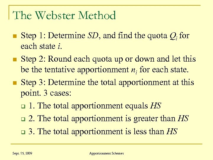 The Webster Method n n n Step 1: Determine SD, and find the quota