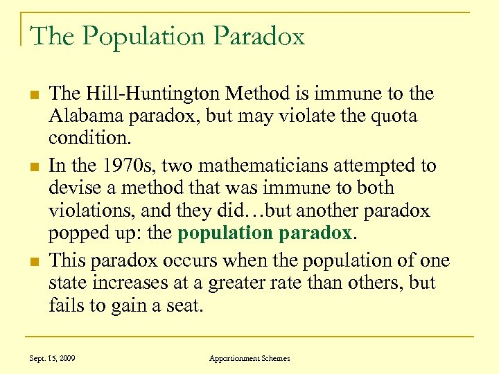 The Population Paradox n n n The Hill-Huntington Method is immune to the Alabama