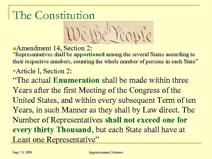The Constitution n. Amendment 14, Section 2: “Representatives shall be apportioned among the several