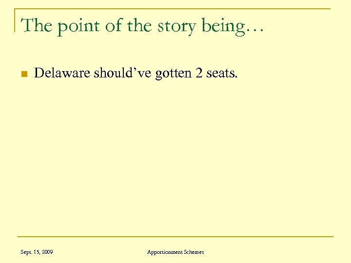 The point of the story being… n Delaware should’ve gotten 2 seats. Sept. 15,