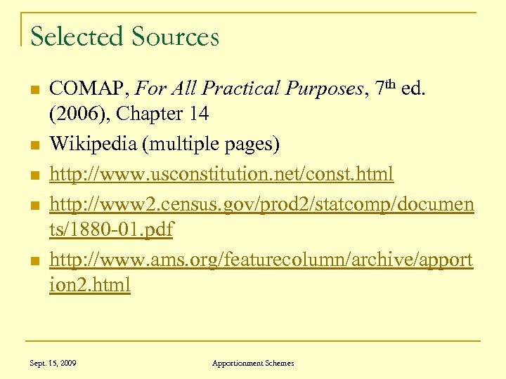 Selected Sources n n n COMAP, For All Practical Purposes, 7 th ed. (2006),