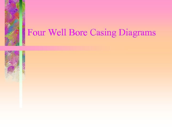 Four Well Bore Casing Diagrams 