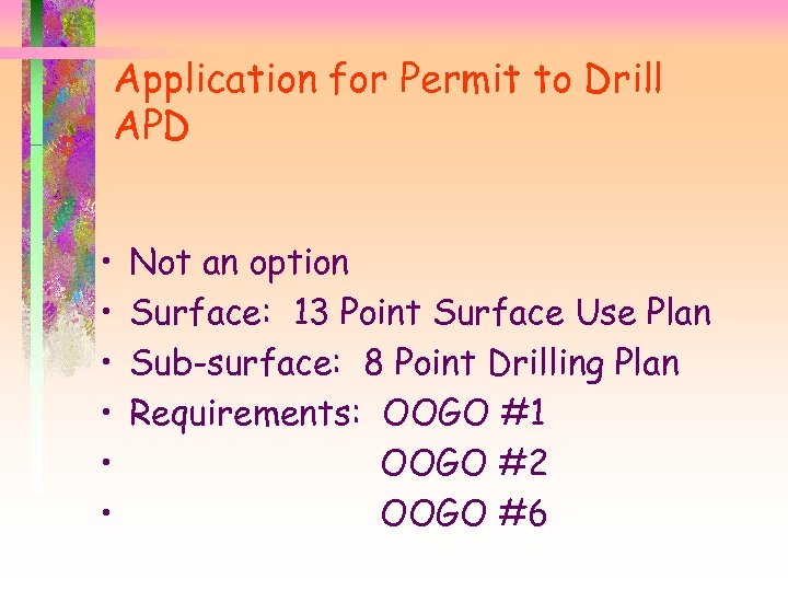 Application for Permit to Drill APD • • • Not an option Surface: 13