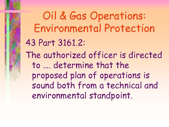 Oil & Gas Operations: Environmental Protection 43 Part 3161. 2: The authorized officer is