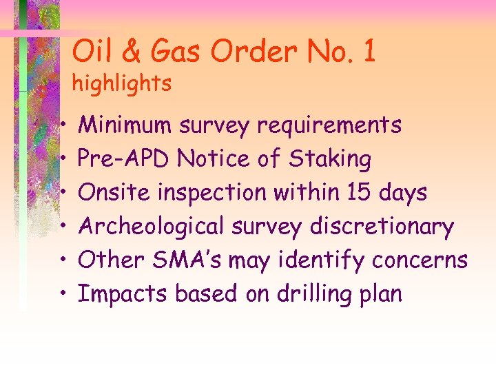 Oil & Gas Order No. 1 highlights • • • Minimum survey requirements Pre-APD