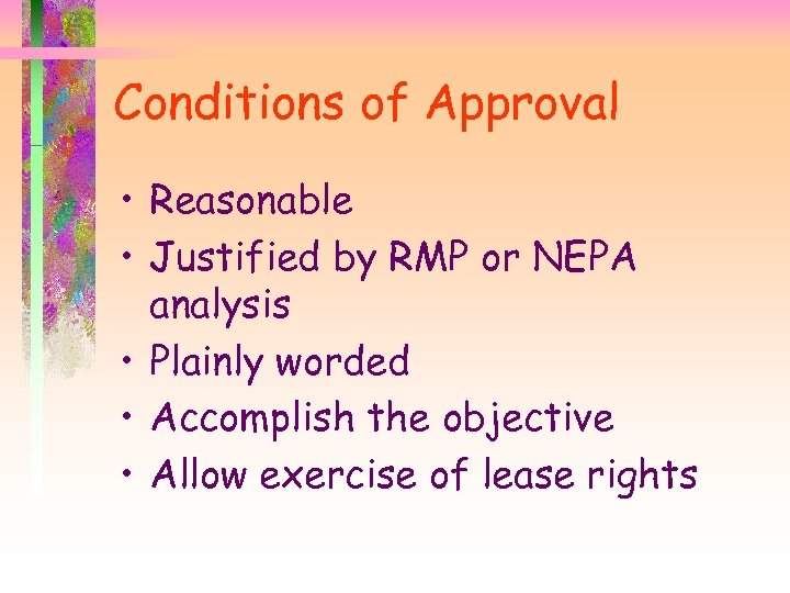 Conditions of Approval • Reasonable • Justified by RMP or NEPA analysis • Plainly