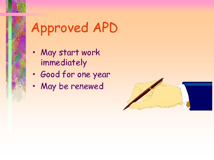 Approved APD • May start work immediately • Good for one year • May