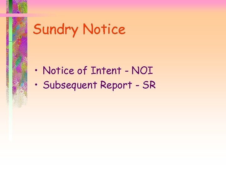 Sundry Notice • Notice of Intent - NOI • Subsequent Report - SR 