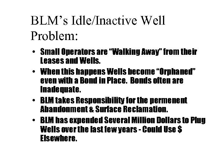 BLM’s Idle/Inactive Well Problem: • Small Operators are “Walking Away” from their Leases and