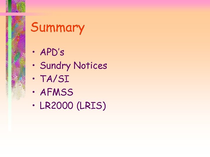 Summary • • • APD’s Sundry Notices TA/SI AFMSS LR 2000 (LRIS) 