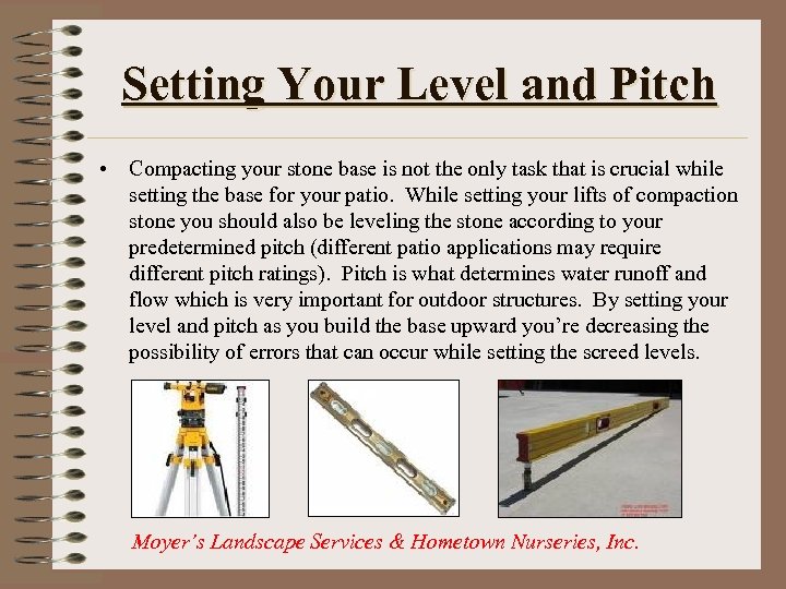 Setting Your Level and Pitch • Compacting your stone base is not the only