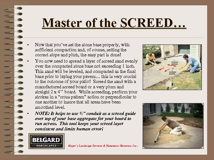 Master of the SCREED… • • • Now that you’ve set the stone base