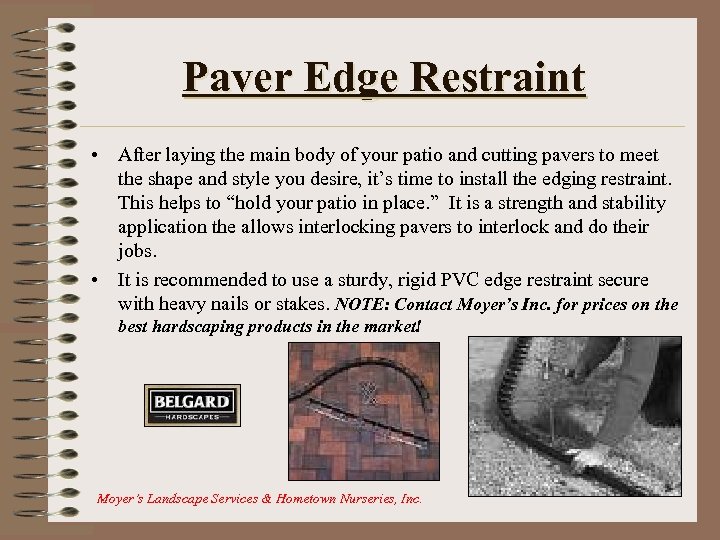 Paver Edge Restraint • After laying the main body of your patio and cutting