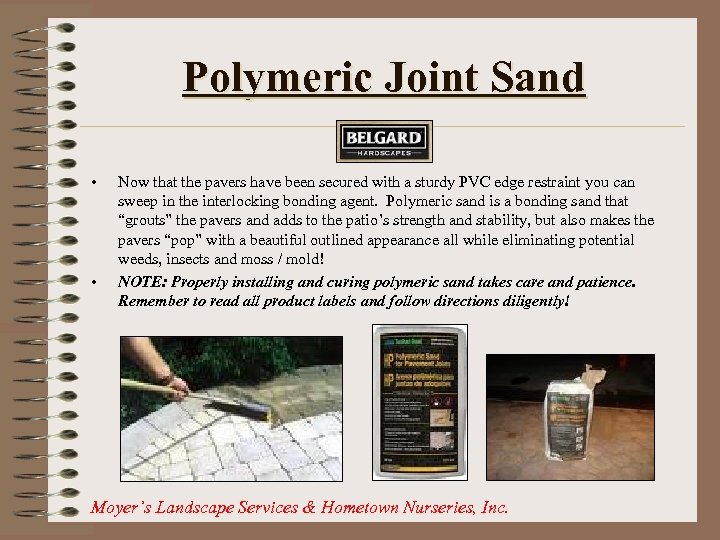 Polymeric Joint Sand • • Now that the pavers have been secured with a