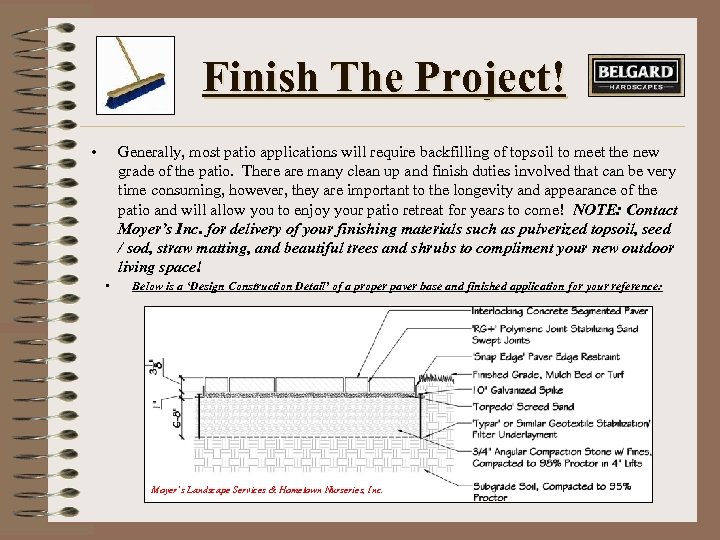 Finish The Project! • Generally, most patio applications will require backfilling of topsoil to