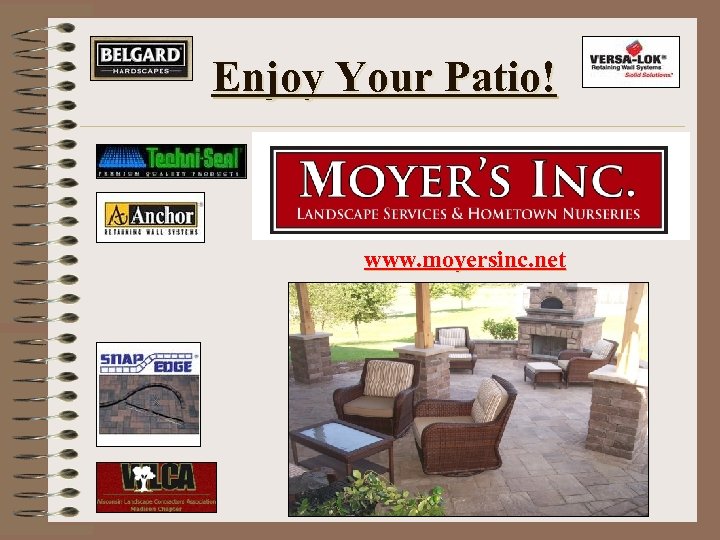 Enjoy Your Patio! www. moyersinc. net 