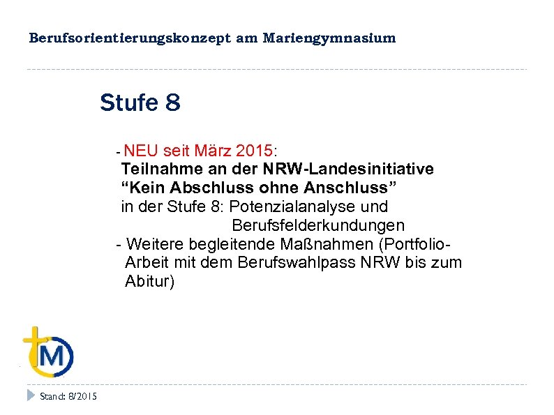 Berufsorientierungskonzept am Mariengymnasium Stufe 8 - NEU seit März 2015: Teilnahme an der NRW-Landesinitiative