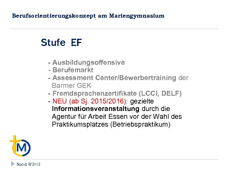 Berufsorientierungskonzept am Mariengymnasium Stufe EF - Ausbildungsoffensive - Berufemarkt - Assessment Center/Bewerbertraining der Barmer