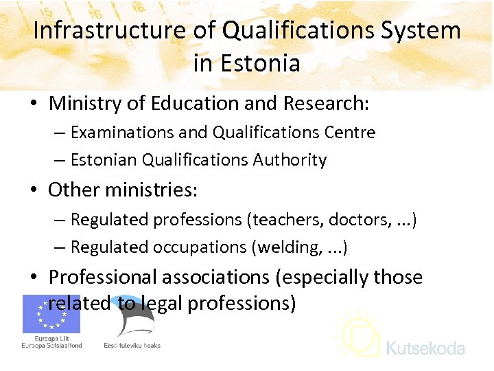 Infrastructure of Qualifications System in Estonia • Ministry of Education and Research: – Examinations
