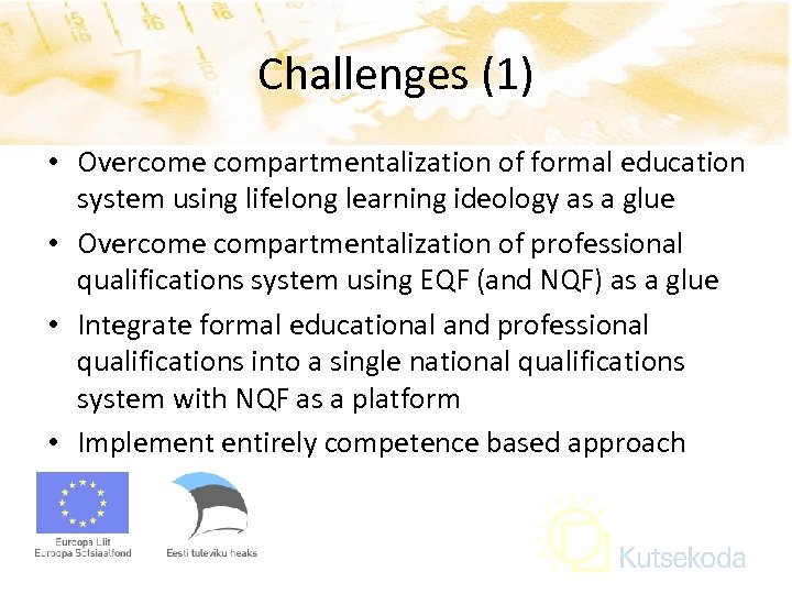 Challenges (1) • Overcome compartmentalization of formal education system using lifelong learning ideology as